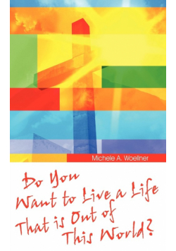 Do You Want to Live a Life That Is Out of This World?