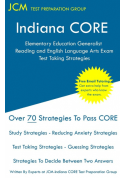 Indiana CORE Elementary Education Generalist Reading and English Language Arts Exam - Test Taking Strategies