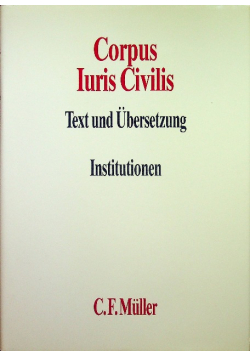 Corpus Juris Civilis Text und Übersetzung Institutionen