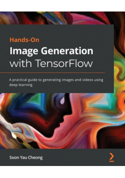 Hands-On Image Generation with TensorFlow
