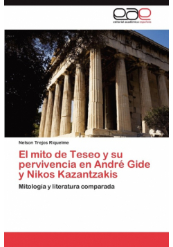 El Mito de Teseo y Su Pervivencia En Andre Gide y Nikos Kazantzakis