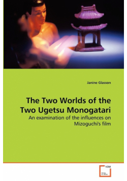The Two Worlds of the Two Ugetsu Monogatari