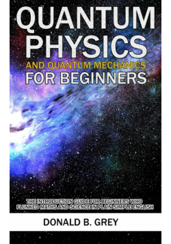 Quantum Physics And Quantum Mechanics For Beginners