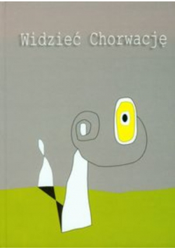 Pieniążek-Markovic  - Widzieć Chorwację
