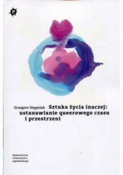 Sztuka życia inaczej: ustanawianie queerowego...