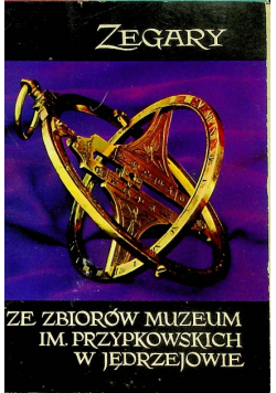 Zegary ze zbiorów muzeum Przypkowskich w Jędrzejowie