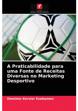 A Praticabilidade para uma Fonte de Receitas Diversas no Marketing Desportivo