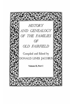 History and Genealogy of the Families of Old Fairfield. in Three Books. Volume II, Part I