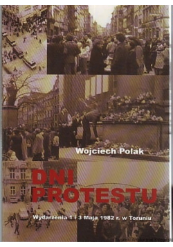 Dni Protestu Wydarzenia 1 I 3 Maja 1982 W Toruniu Dedykacja autora