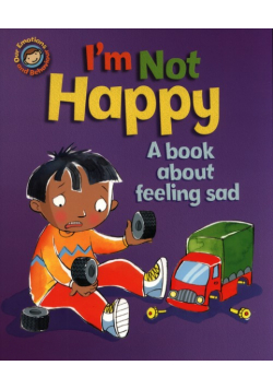 I'm Not Happy. A book about feeling sad