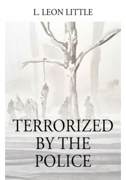 Terrorized By The Police