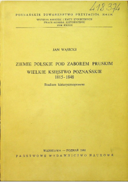 Ziemie Polskie pod Zaborem Pruskim wielkie księstwo poznańskie 1815 - 1848