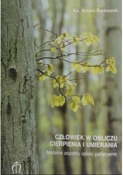 Człowiek w obliczu cierpienia i umierania Dedykacja autora