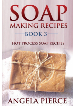 Soap Making Recipes Book 3