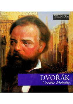 Mistrzowie muzyki klasycznej Dvorak Czeskie Melodie z  CD