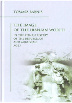 The Image of the Iranian World in the Roman..