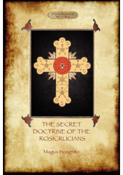 The Secret Doctrine of the Rosicrucians - Illustrated with the Secret Rosicrucian Symbols (Aziloth Books)