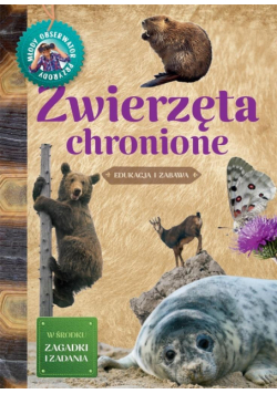 Młody Obserwator Przyrody. Zwierzęta chronione