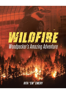 Wildfire Woodpecker's Amazing Adventure