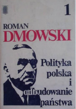 Polityka polska i odbudowanie państwa Tom I