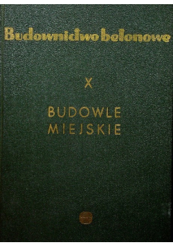 Budownictwo betonowe Budowle miejskie Tom X
