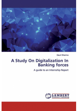 A Study On Digitalization In Banking forces