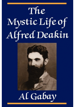 The Mystic Life of Alfred Deakin