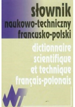 Słownik naukowo - techniczny francusko - polski