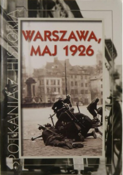 Spotkanie z historią, Warszawa maj 1926