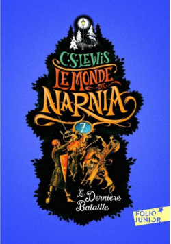 Monde de Narnia 7 La Derniere Bataille