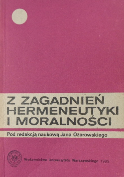 Z zagadnień hermeneutyki i moralności