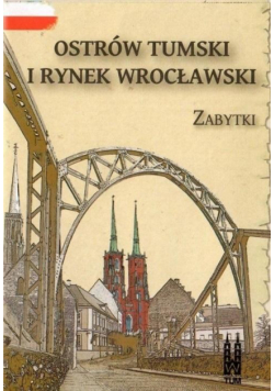 Ostrów Tumski i Rynek wrocławski. Zabytki