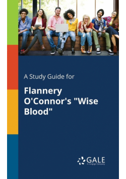 A Study Guide for Flannery O'Connor's "Wise Blood"