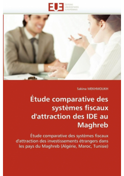 Étude comparative des systèmes fiscaux d'attraction des ide au maghreb