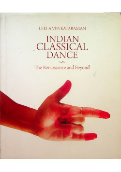 Indian Classical Dance The Renaissance and Beyond