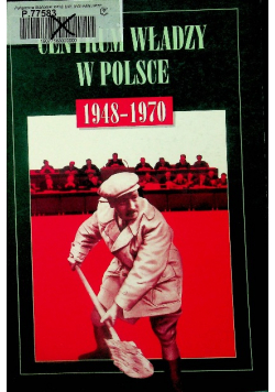 Centrum władzy w Polsce 1948 - 1970