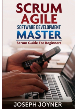 Scrum Agile Software Development Master (Scrum Guide for Beginners)