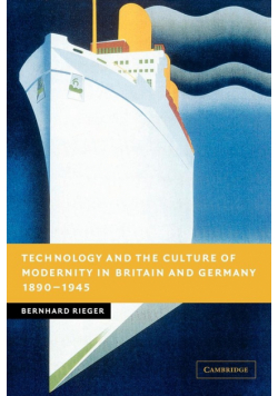 Technology and the Culture of Modernity in Britain and Germany, 1890 1945