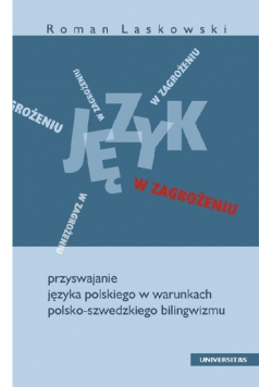 Język w zagrożeniu Przyswajanie języka polskiego w