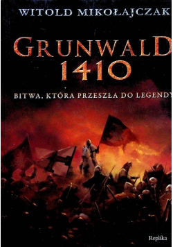 Grunwald 1410 Bitwa która przeszła do legendy