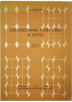 Zastosowania teorii grup w fizyce. Wydanie III poprawione