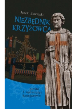 Niezbędnik krzyżowca. Pieśni i opowieści... + CD