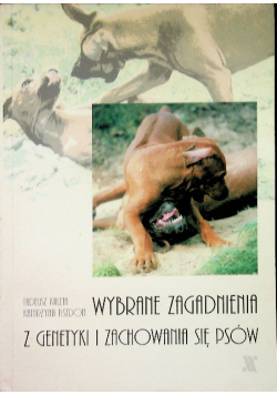 Wybrane zagadnienia z genetyki i zachowania się psów