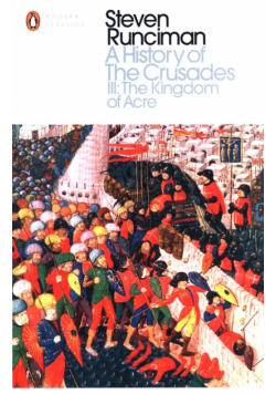 A History of the Crusades III: The Kingdom of Acre