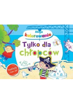 Akcja kolorowanie! Tylko dla chłopców