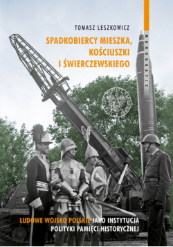 Spadkobiercy Mieszka, Kościuszki i Świerczewskiego