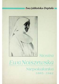 Siostra Ewa Noiszewska Niepokalanka 1885 - 1942