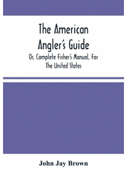 The American Angler'S Guide