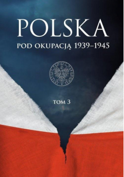 Polska pod okupacją 19391945 T.3
