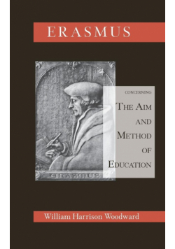 Desiderius Erasmus Concerning the Aim and Method of Education